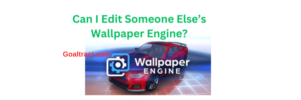 Can I Edit Someone Else’s Wallpaper Engine? A Complete Guide to Editing Wallpapers on Wallpaper Engine Logo